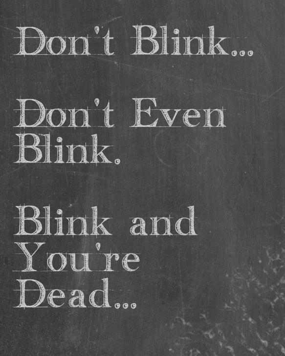 Don't Blink... 